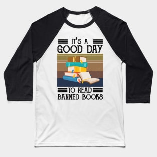 It's A Good Day To Read Banned Books Baseball T-Shirt